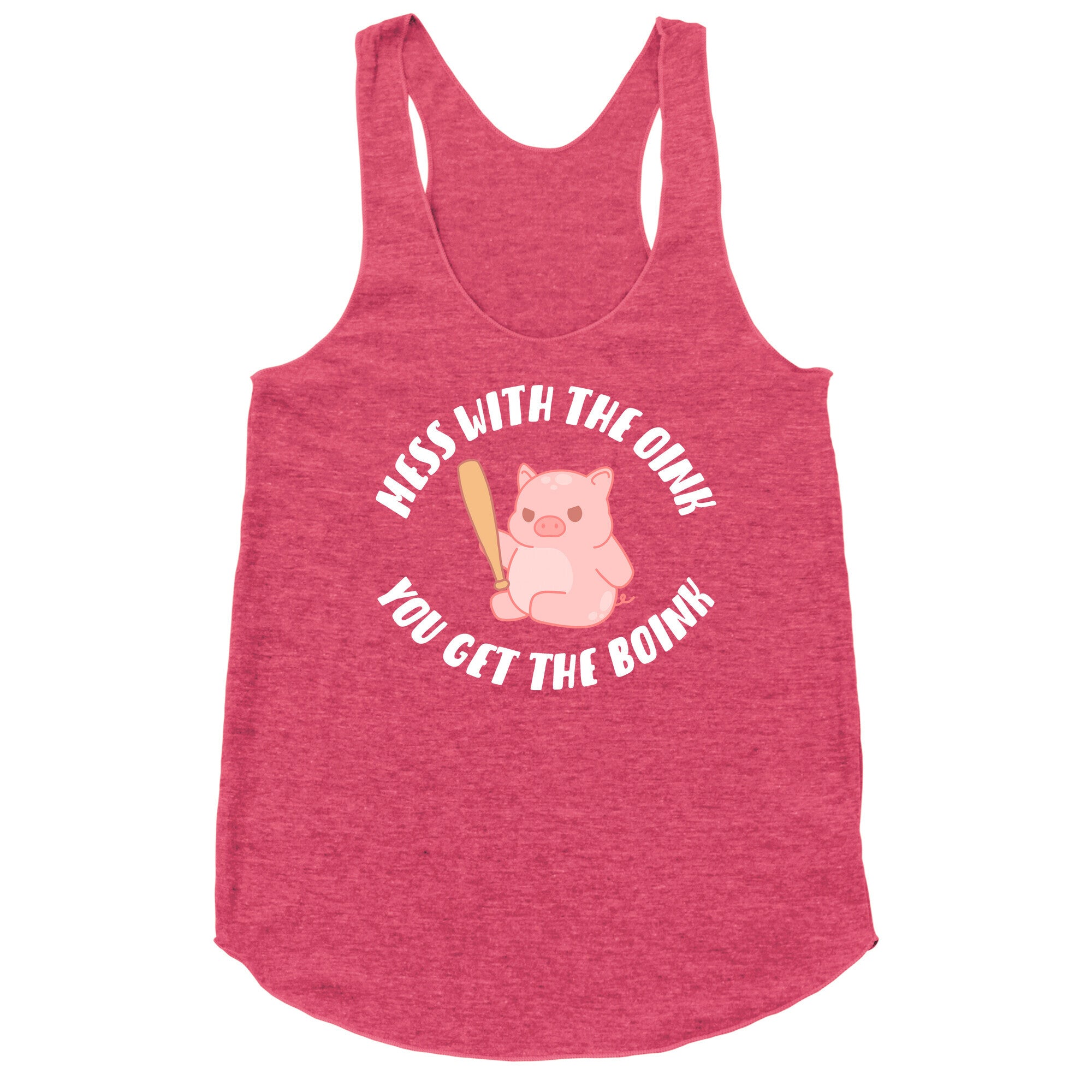 Mess With The Oink You Get The Boink Racerback Tank